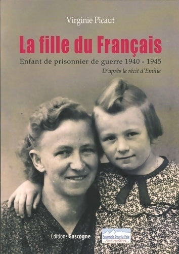 Livrenpoche : La fille du français : Enfant de prisonnier de guerre 1940-1945 - Virginie Picaut - Livre