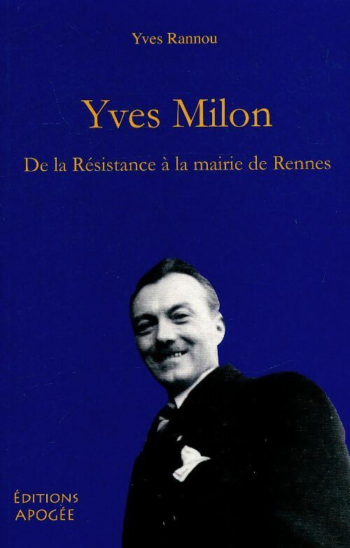 Livrenpoche : Yves Milon 1897-1987 : De la résistance à la mairie de Rennes - Yves Rannou - Livre