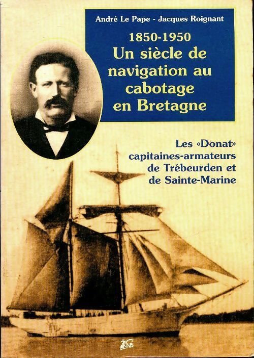Livrenpoche : 1850-1950, un siècle de navigation au cabotage en Bretagne - André Le Pape - Livre