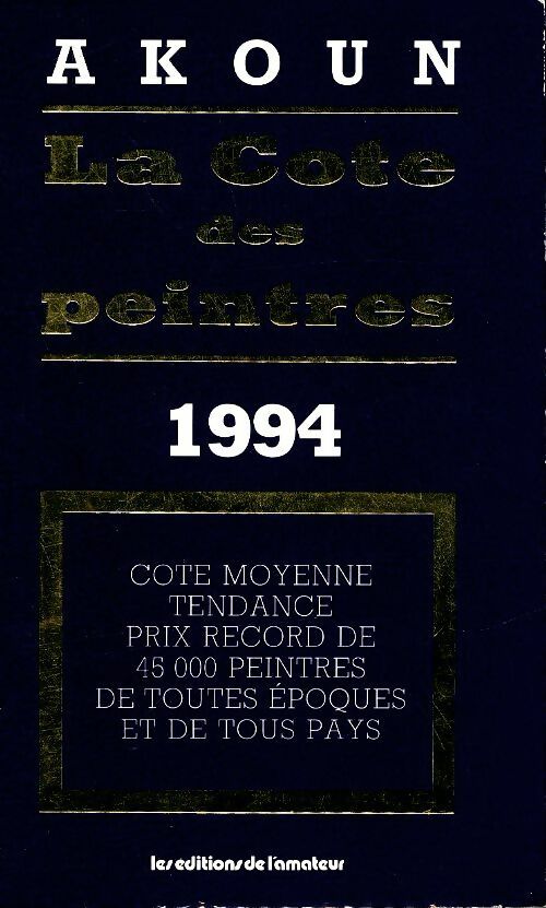 La cote des peintres Akoun 1994 - Jacky-Armand Akoun -  Amateur GF - Livre