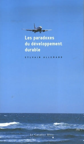 Livrenpoche : Les paradoxes du développement durable - Sylvain Allemand - Livre