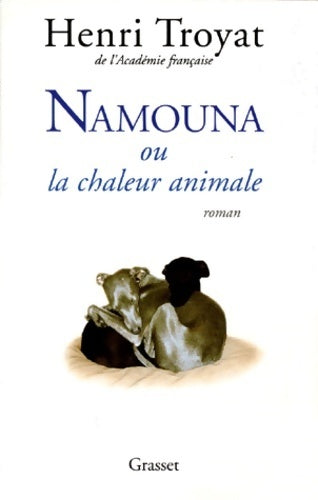 Livrenpoche : Namouna ou la chaleur animale - Henri Troyat - Livre