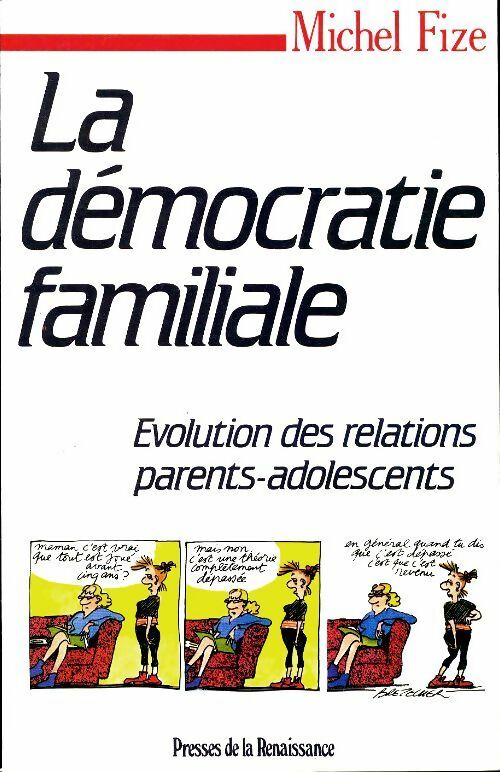 La démocratie familiale : Evolution des relations parents adolescents - Michel Fize -  Presses de la Renaissance GF - Livre