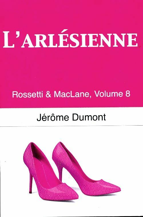 Livrenpoche : Rossetti & Maclane Tome VIII : L'Arlésienne - Jérôme Dumont - Livre