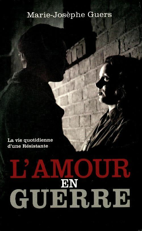 Livrenpoche : L'amour en guerre - Marie-Josèphe Guers - Livre
