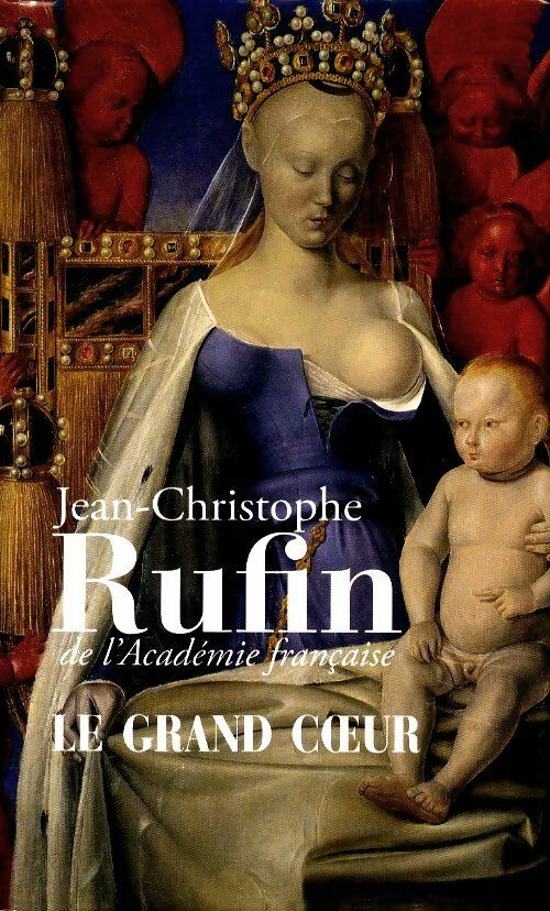 Livrenpoche : Le grand coeur - Jean-Christophe Rufin - Livre