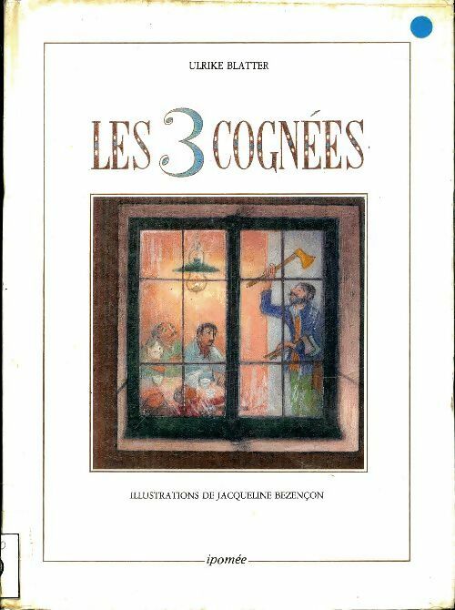 Livrenpoche : Les trois cognées - Ulrike Blatter - Livre