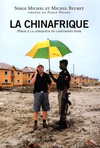 Livrenpoche : La Chinafrique : Pékin à la conquête du continent noir - Michel Beuret - Livre