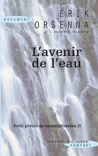 Livrenpoche : Petit précis de mondialisation Tome II : L'avenir de l'eau - Erik Orsenna - Livre