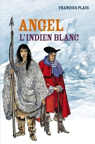 Livrenpoche : Angel l'indien blanc - François Place - Livre