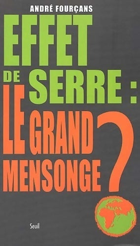 Livrenpoche : Effet de serre : Le grand mensonge ? - André Fourçans - Livre