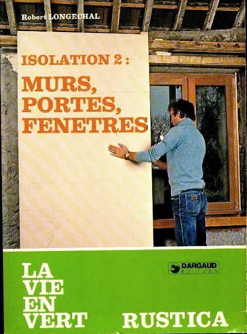 Livrenpoche : Isolation Tome II ! Murs, portes, fenêtres - Robert Longechal - Livre