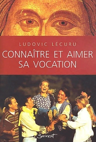 Livrenpoche : Connaitre et aimer sa vocation - Ludovic Lécuru - Livre