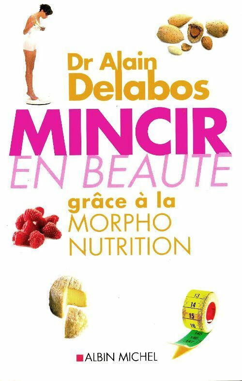 Livrenpoche : Mincir en beauté grâce à la morpho-nutrition - Alain Delabos - Livre