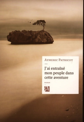 Livrenpoche : J'ai entraîné mon peuple dans cette aventure - Aymeric Patricot - Livre