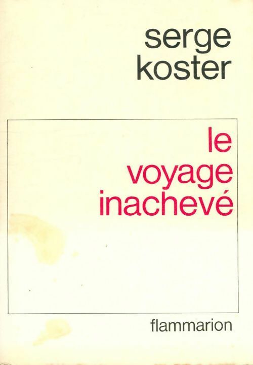 Livrenpoche : Le voyage inachevé - Serge Koster - Livre