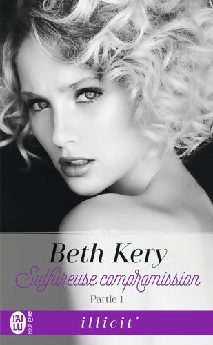 Sulfureuse compromission Tome I - Beth Kery - Livre