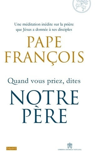 Livrenpoche : Quand vous priez dites notre père - Pape François - Livre