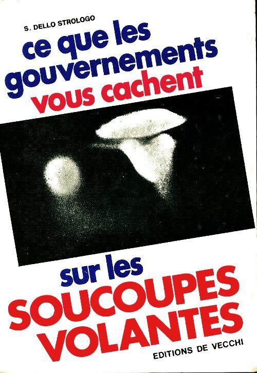 Livrenpoche : Ce que les gouvernements vous cachent sur les soucoupes volantes - S. Dello Strologo - Livre