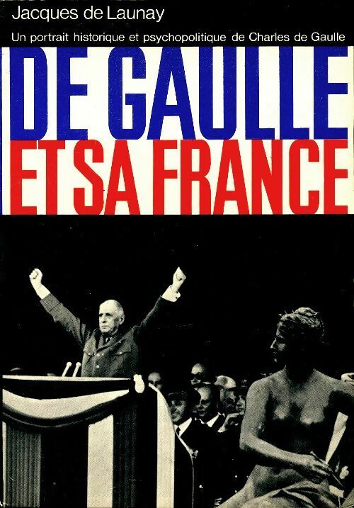 Livrenpoche : De Gaulle et sa France - Jacques De Launay - Livre