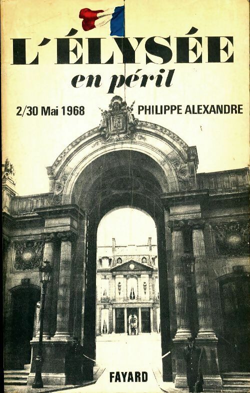 Livrenpoche : L'Elysée en péril - Philippe Alexandre - Livre
