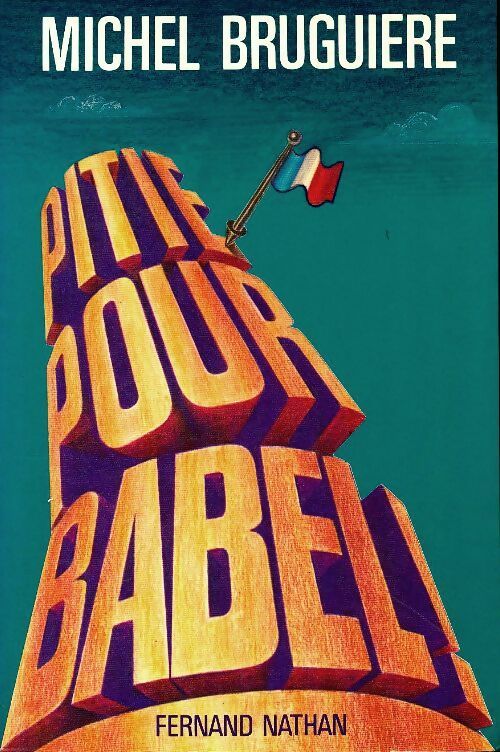 Pitié pour Babel ! - Michel Bruguière -  Nathan GF - Livre