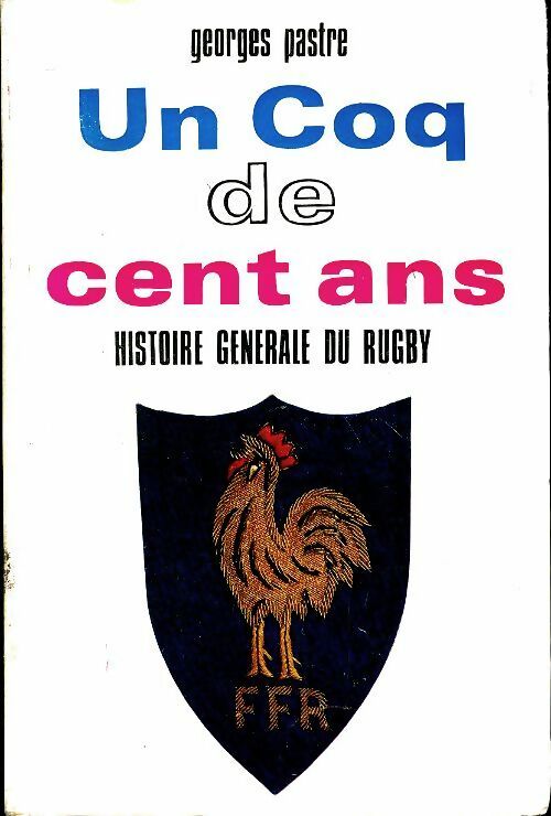 Livrenpoche : Un coq de cent ans, histoire générale du rugby - Georges Pastre - Livre