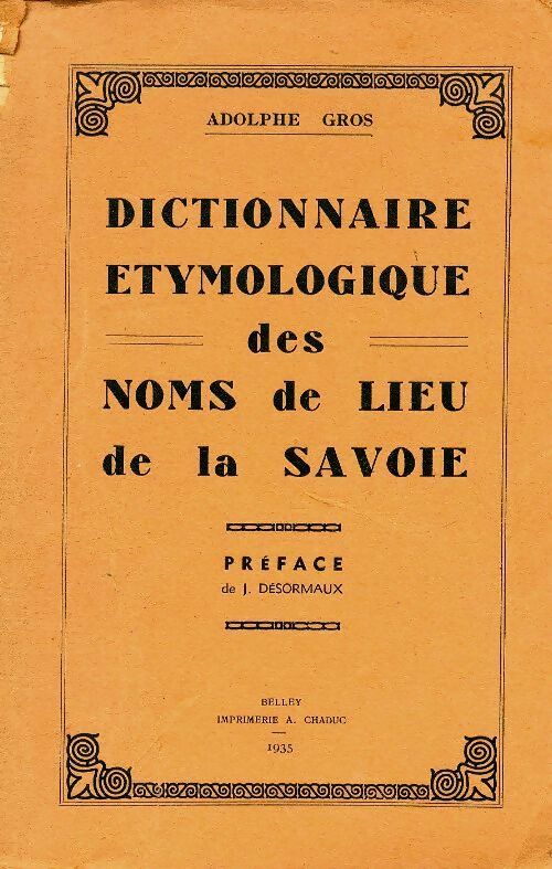 Livrenpoche : Dictionnaire étymologique des noms de lieu de la Savoie - Adolphe Gros - Livre