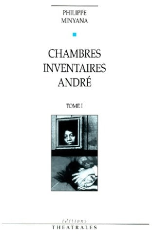 Livrenpoche : Chambres. Inventaires. André Tome I - Philippe Minyana - Livre