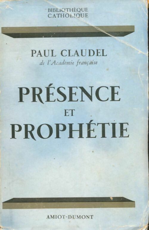 Présence et prophétie - Paul Claudel -  Bibliothèque catholique - Livre