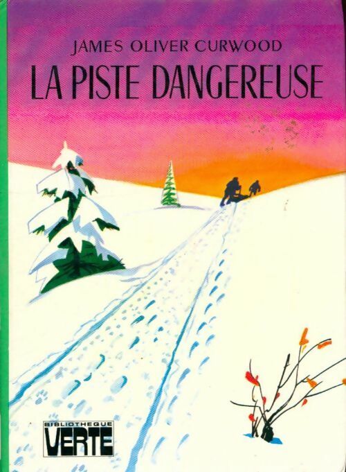 Livrenpoche : La piste dangereuse - James Oliver Curwood - Livre