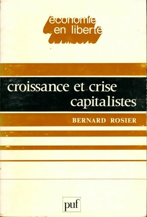 Croissance et crise capitalistes - Bernard Rosier -  Economie en liberté - Livre