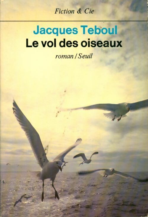 Le vol des oiseaux - Jacques Teboul -  Fiction & Cie - Livre