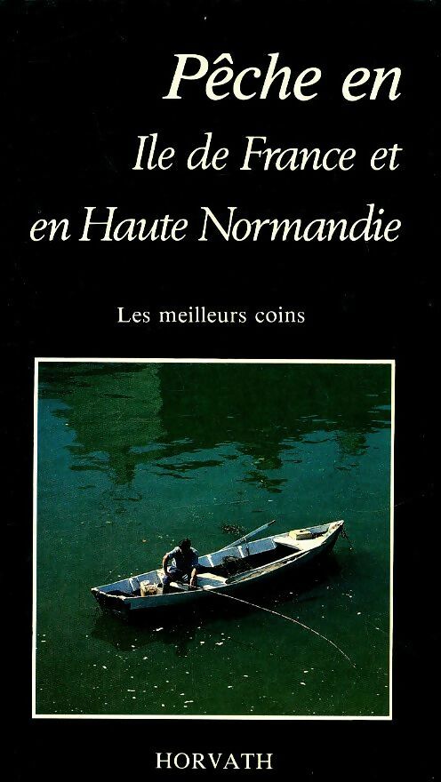 Livrenpoche : La pêche en Ile de France et en haute Normandie - Hervé Chaumeton - Livre