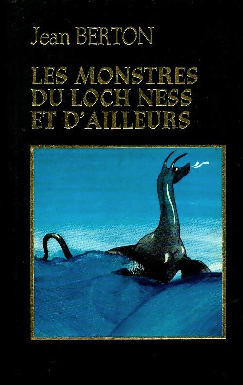 Livrenpoche : Les monstres du Loch Ness et d'ailleurs - Jean Berton - Livre