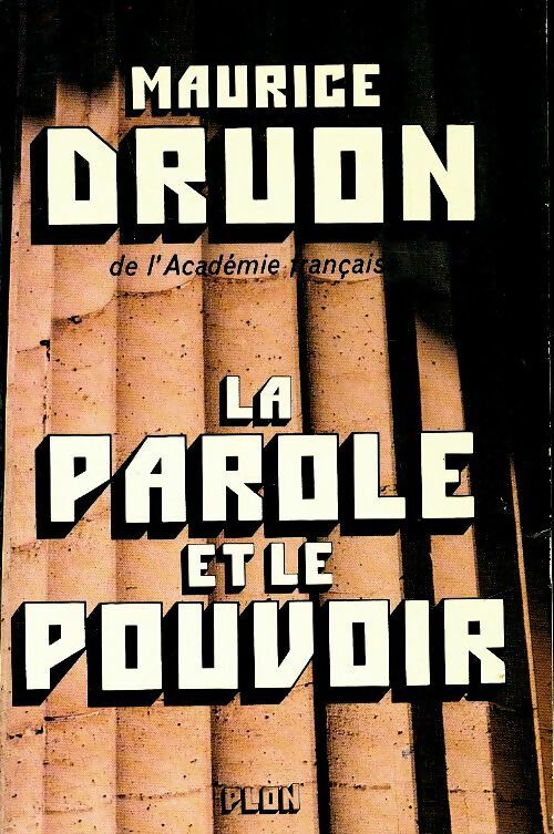 La parole et le pouvoir - Maurice Druon -  Plon GF - Livre