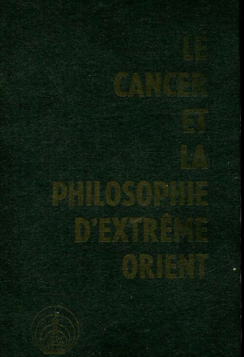 Livrenpoche : Le cancer et la philosophie d'Extrème-Oient - G Sakurasawa-Ohsawa - Livre