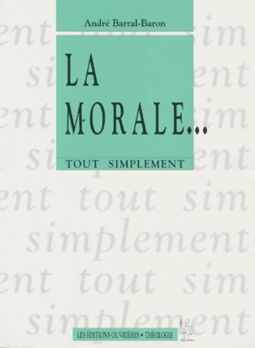 Livrenpoche : La morale...Tout simplement - André Barral-Baron - Livre