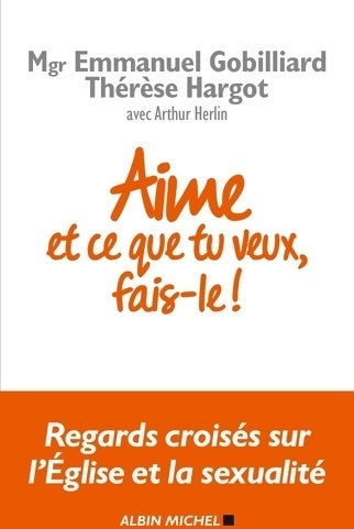 Aime et ce que tu veux fais-le !  - Emmanuel Gobilliard - Livre