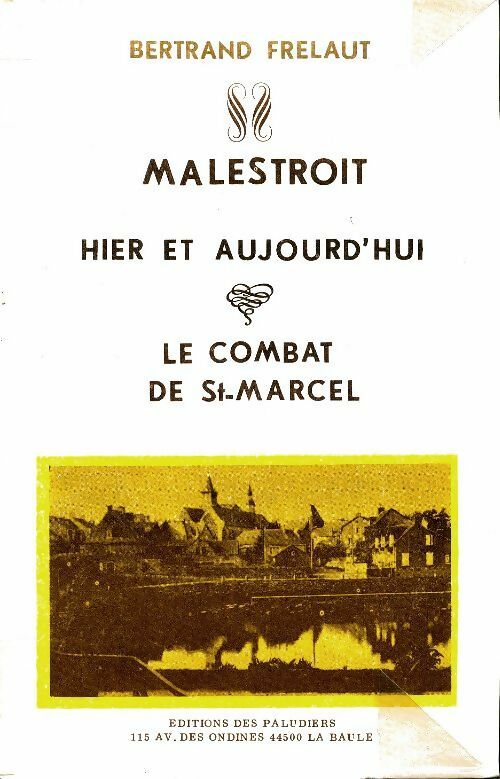 Malestroit hier et aujourd'hui : Le combat de St Marcel - Bertrand Frélaut -  Paludiers GF - Livre