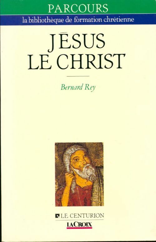 Livrenpoche : Jésus le Christ - Bernard Rey - Livre