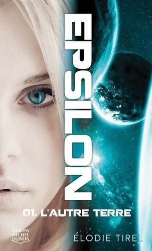 Livrenpoche : Epsilon Tome I  : L'autre terre - Élodie Tirel - Livre