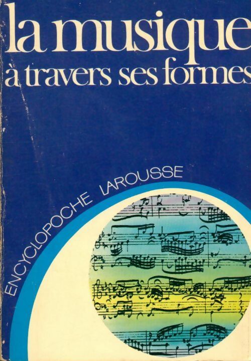 La musique à travers ses formes - Collectif -  Petite Encyclopédie Larousse - Livre