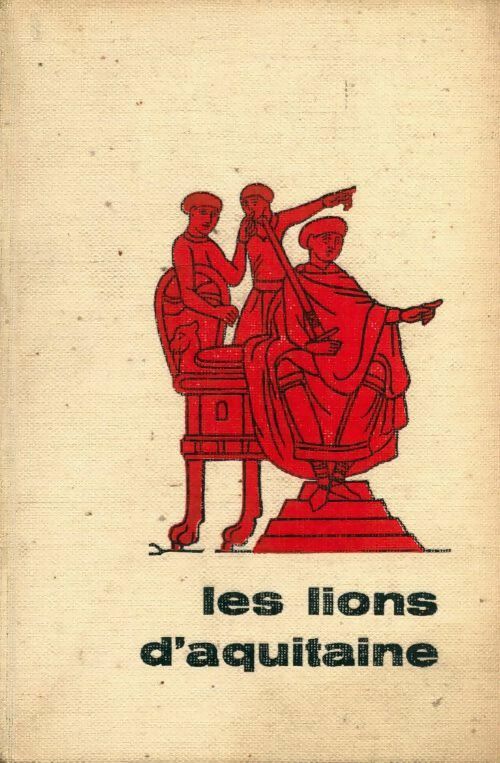Livrenpoche : Les lions d'Aquitaine - Michel Peyramaure - Livre