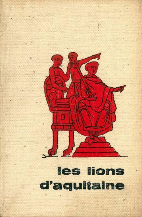 Les lions d'Aquitaine - Michel Peyramaure -  Club des Editeurs GF - Livre