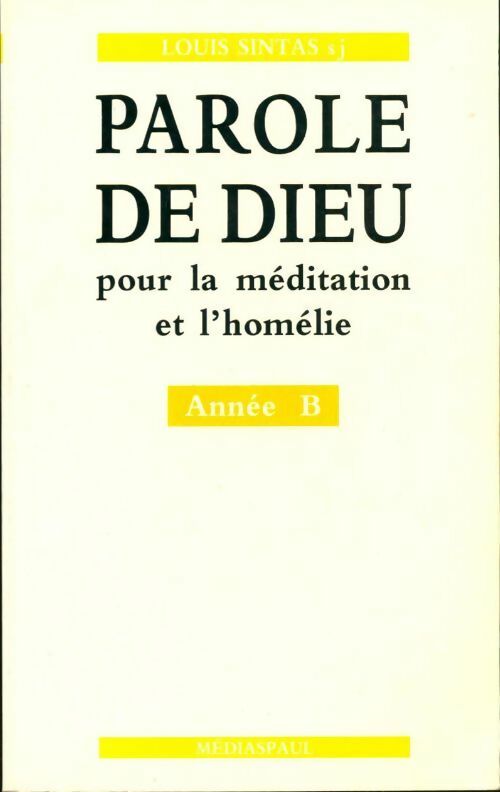 Livrenpoche : Parole de dieu pour la méditation et l'homélie Année B - Louis Sintas - Livre