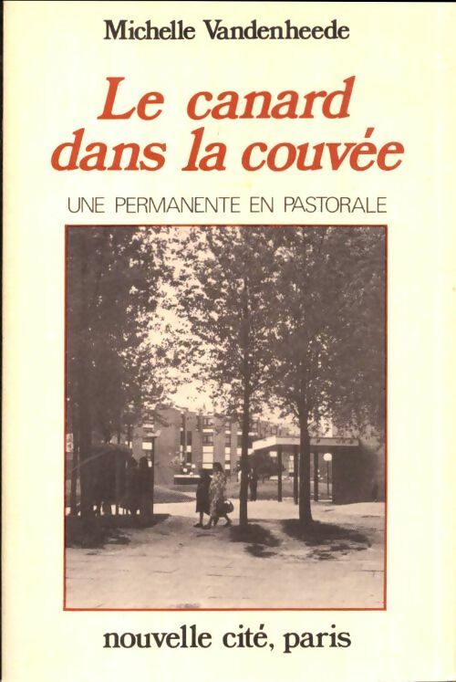 Livrenpoche : Le canard dans la couvée. Une permanente en pastorale - Michelle Vandenheede - Livre
