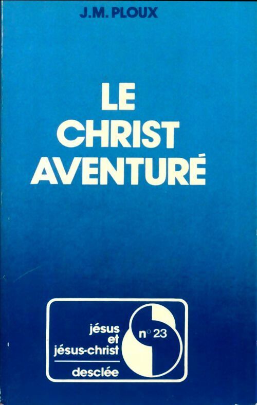 Livrenpoche : Le christ aventuré - Jean-Marie Ploux - Livre