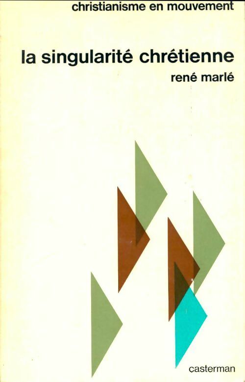 Livrenpoche : La singularité chrétienne - René Marlé - Livre