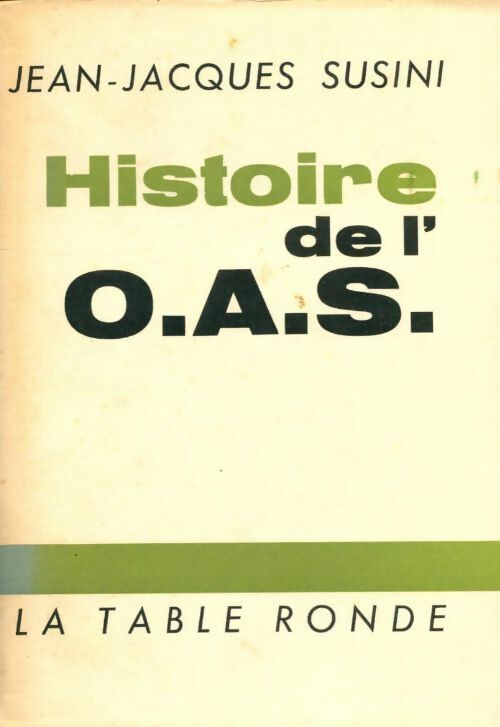 Livrenpoche : Histoire de l'O.A.S Tome I - Jean-Jacques Susini - Livre